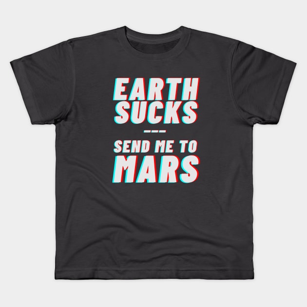 Earth sucks, take me to mars Kids T-Shirt by applebubble